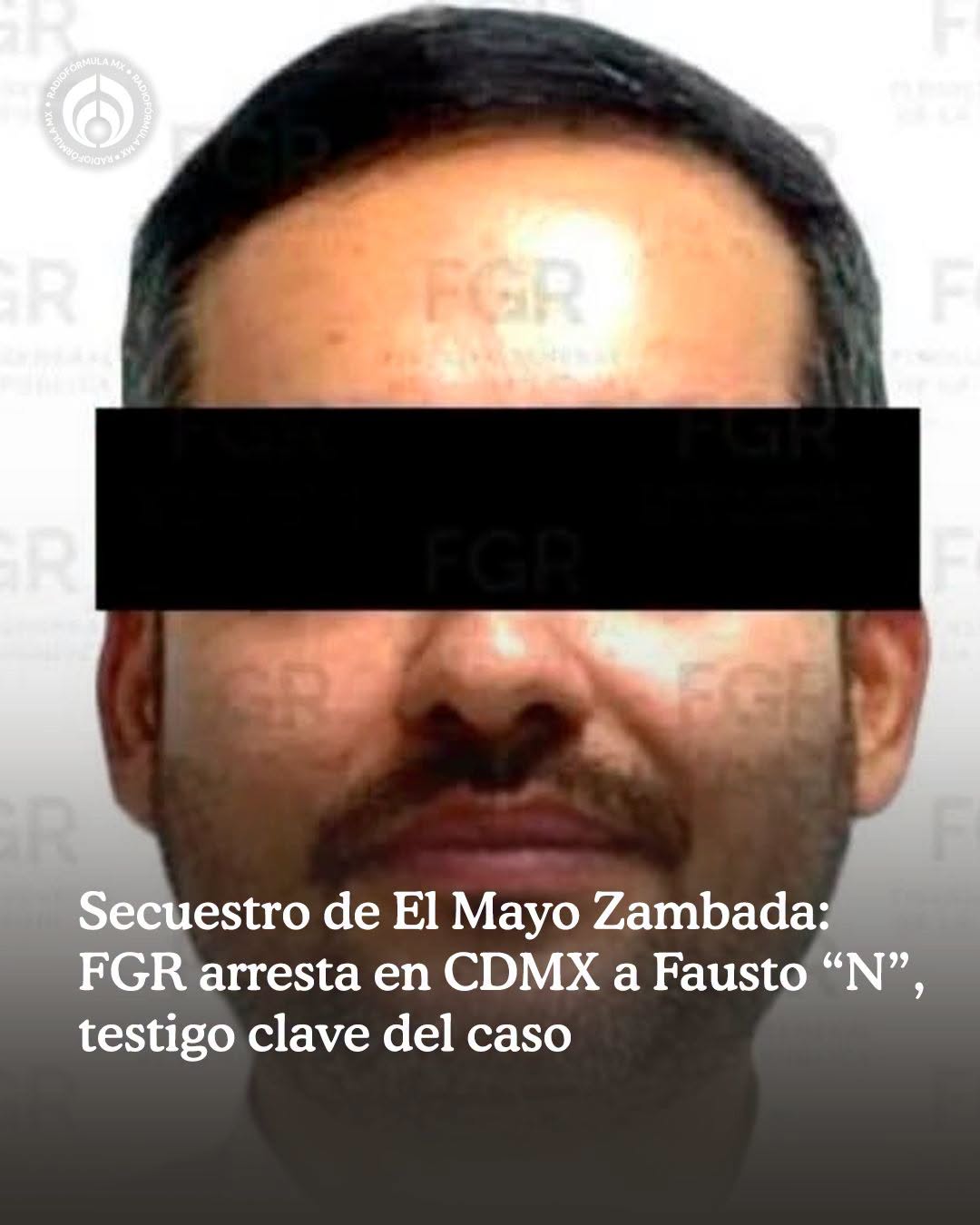Cae testigo clave del caso “El Mayo” y Héctor Cuén: FGR detiene a Fausto Corrales…
